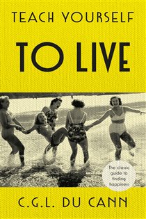 Book cover: Teach Yourself to Live, by C G L Du Cann (preview)