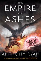 Book cover: The Empire of Ashes (Book 3 of The Draconis Memoria) by Anthony Ryan (preview)