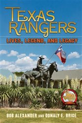Texas Rangers: Lives, Legend, Legacy