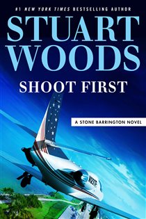 Book cover: Shoot First (Book 45 of A Stone Barrington Novel) by Stuart Woods (preview)