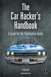 The Car Hacker&#x27;s Handbook: A Guide for the Penetration Tester