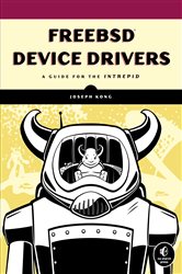 FreeBSD Device Drivers: A Guide for the Intrepid