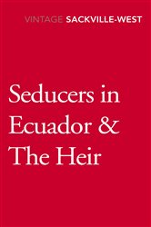 Book cover: Seducers in Ecuador & The Heir, by Vita Sackville-West (preview)