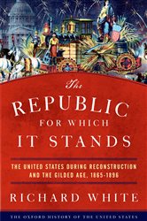 Book cover: The Republic for Which It Stands, by Richard White (preview)