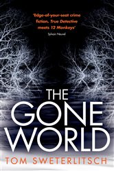 Book cover: The Gone World, by Tom Sweterlitsch (preview)
