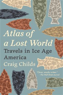 Book cover: Atlas of a Lost World, by Craig Childs (preview)