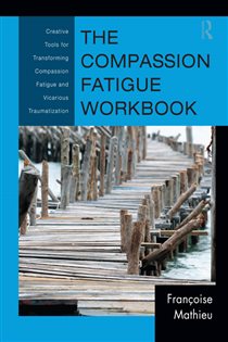 Book cover: The Compassion Fatigue Workbook, by Françoise Mathieu (preview)