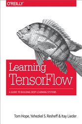 Book cover: Learning TensorFlow, by Tom Hope (preview)