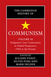 Book cover: The Cambridge History of Communism: Volume 3, Endgames? Late Communism in Global Perspective, 1968 to the Present, edited by Juliane Fürst (preview)