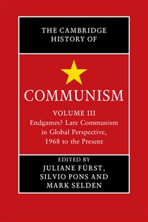 Book cover: The Cambridge History of Communism: Volume 3, Endgames? Late Communism in Global Perspective, 1968 to the Present, edited by Juliane Fürst (preview)