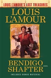 Book cover: Bendigo Shafter (Louis L'Amour's Lost Treasures), by Louis L'Amour (preview)