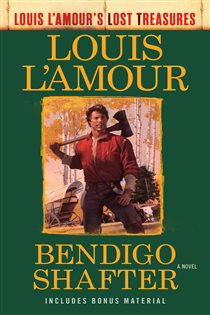 Book cover: Bendigo Shafter (Louis L'Amour's Lost Treasures), by Louis L'Amour (preview)
