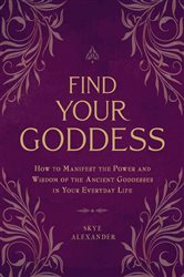 Book cover: Find Your Goddess, by Skye Alexander (preview)