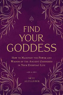 Book cover: Find Your Goddess, by Skye Alexander (preview)