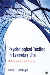 Psychological Testing in Everyday Life: History, Science, and Practice