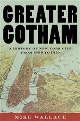 Greater Gotham: A History of New York City from 1898 to 1919
