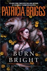 Book cover: Burn Bright (Book 5 of Alpha and Omega) by Patricia Briggs (preview)