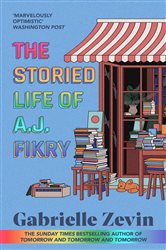 The Storied Life of A.J. Fikry: by the Sunday Times bestselling author of Tomorrow, and Tomorrow, and Tomorrow
