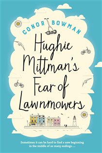 Book cover: Hughie Mittman's Fear of Lawnmowers, by Conor Bowman (preview)