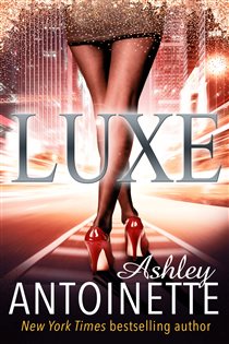 Book cover: Luxe, by Ashley Antoinette (preview)