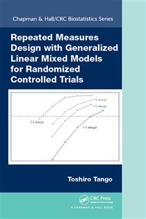 Book cover: Repeated Measures Design with Generalized Linear Mixed Models for Randomized Controlled Trials, by Toshiro Tango (preview)