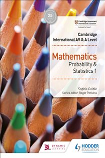 Book cover: Cambridge International AS & A Level Mathematics Probability & Statistics 1, by Sophie Goldie (preview)