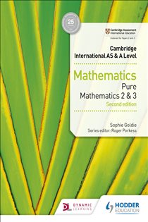 Book cover: Cambridge International AS & A Level Mathematics Pure Mathematics 2 and 3 second edition, by Sophie Goldie (preview)