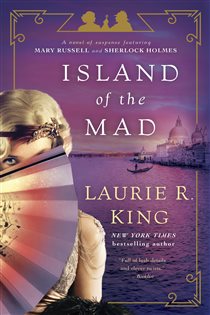 Book cover: Island of the Mad (Book 15 of Mary Russell and Sherlock Holmes) by Laurie R. King (preview)