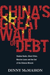 Book cover: China's Great Wall of Debt, by Dinny McMahon (preview)