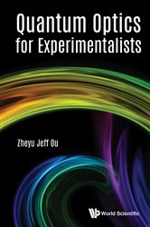 Book cover: Quantum Optics For Experimentalists, by Zheyu Jeff Ou (preview)