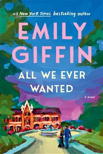 Book cover: All We Ever Wanted, by Emily Giffin (preview)