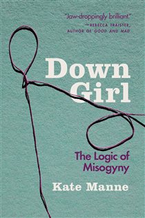 Book cover: Down Girl, by Kate Manne (preview)