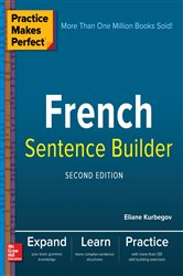 Book cover: Practice Makes Perfect French Sentence Builder, Second Edition, by Eliane Kurbegov (preview)