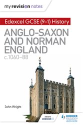 My Revision Notes: Edexcel GCSE  (9-1) History: Anglo-Saxon and Norman England, c1060-88