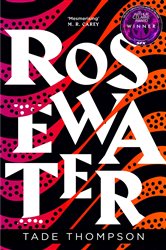 Book cover: Rosewater (Book 1 of The Wormwood Trilogy) by Tade Thompson (preview)