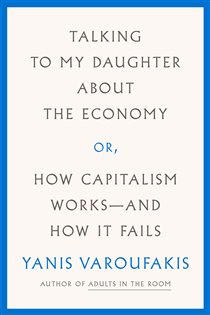 Book cover: Talking to My Daughter About the Economy, by Yanis Varoufakis (preview)