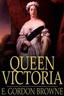 Book cover: Queen Victoria, by E. Gordon Browne (preview)