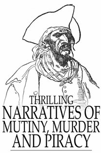 Book cover: Thrilling Narratives of Mutiny, Murder and Piracy, by Anonymous (preview)