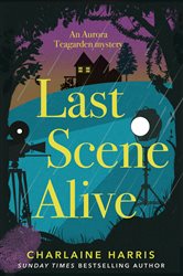 Book cover: Last Scene Alive (Book 7 of Aurora Teagarden Mysteries) by Charlaine Harris (preview)