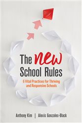 The NEW School Rules: 6 Vital Practices for Thriving and Responsive Schools