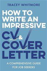Book cover: How to Write an Impressive CV and Cover Letter, by Tracey Whitmore (preview)