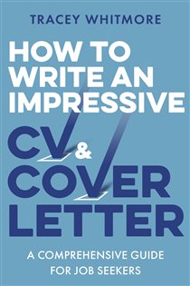 Book cover: How to Write an Impressive CV and Cover Letter, by Tracey Whitmore (preview)