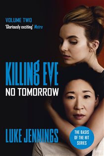 Book cover: Killing Eve: No Tomorrow (Book 3 of Killing Eve series) by Luke Jennings (preview)