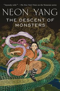 Book cover: The Descent of Monsters (Book 3 of The Tensorate Series) by Neon Yang (preview)