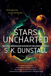 Book cover: Stars Uncharted (Book 1 of Stars Uncharted) by S. K. Dunstall (preview)