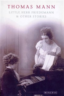 Book cover: Little Herr Friedmann And Other Stories, by Thomas Mann (preview)