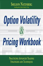 Book cover: Option Volatility & Pricing Workbook: Practicing Advanced Trading Strategies and Techniques, by Sheldon Natenberg (preview)