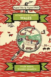 Book cover: Hometown Tales: Wales, by Tyler Keevil (preview)