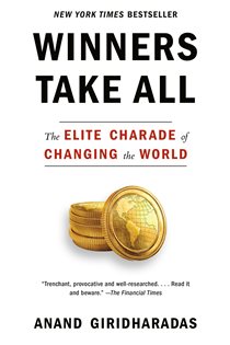 Book cover: Winners Take All, by Anand Giridharadas (preview)