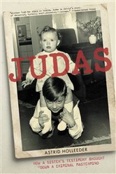 Judas: How a Sister&#x27;s Testimony Brought Down a Criminal Mastermind